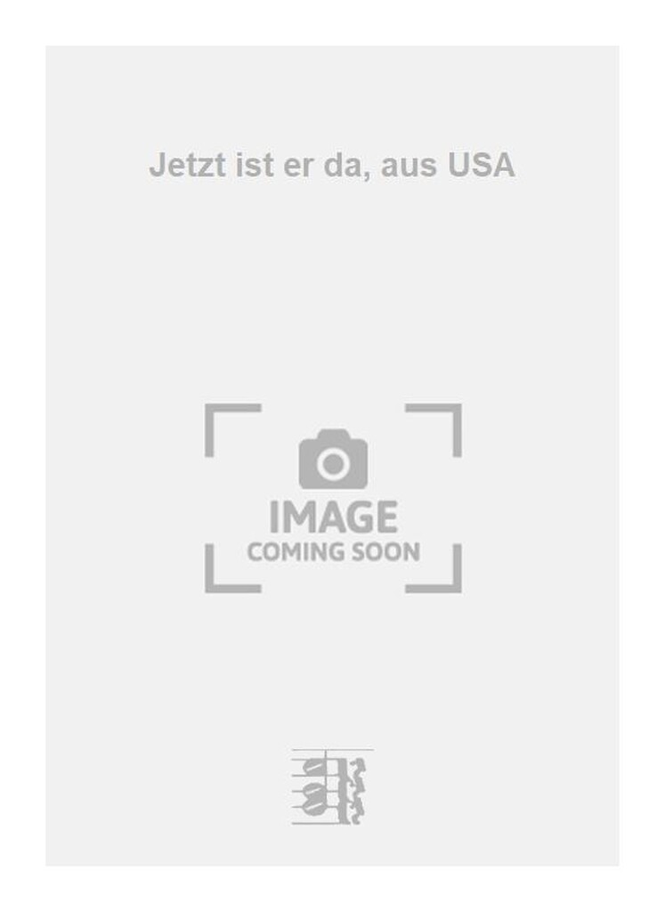 Jetzt ist er da, aus USA